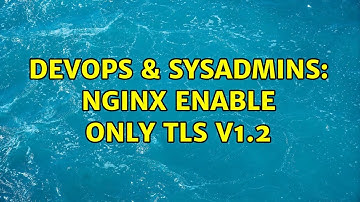 DevOps & SysAdmins: NGINX enable only TLS v1.2