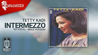 Tetty Kadi - Intermezzo (Official Karaoke Video) | No Vocal - Male Version