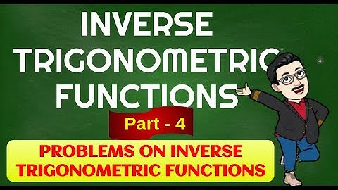 Inverse Trigonometric Functions(PART-4)-problem Discussion-2