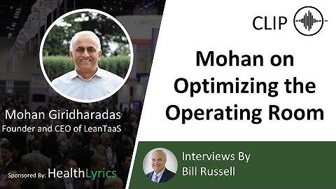 Mohan Giridharadas on Optimizing the Operating Room