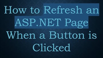 How to Refresh an ASP.NET Page When a Button is Clicked