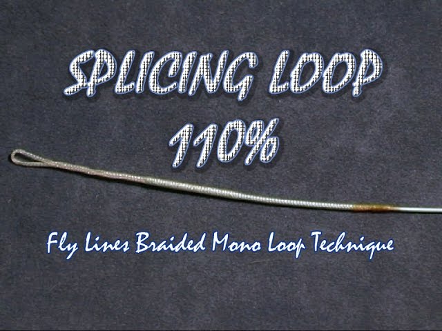 Splicing Loop 110% - A Fly Lines Braided Mono Loop Hard Technique