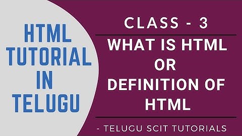 HTML || Class - 3 || What is HTML || The Definition of HTML || HTML Tutorial in Telugu ||