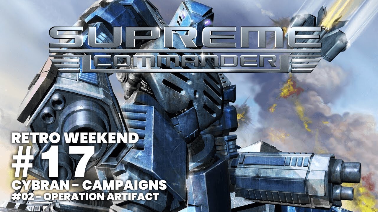 Retro Weekend #17 - Supreme Commander - CYBRAN - #02 - Operation Artifact Campaign