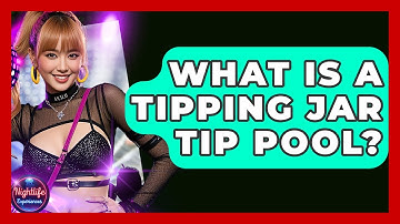 What Is A Tipping Jar Tip Pool? - Nightlife Experiences