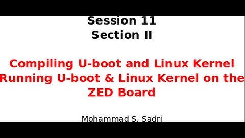 Zynq Training - session 11 - part ii - Compiling U-Boot and Linux Kernel And Booting them on ZYNQ
