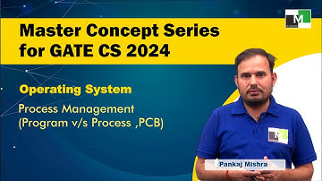 MCS for GATE CS 2024 | OS | L-3| Process Management | Program vs Process , PCB | Pankaj Mishra