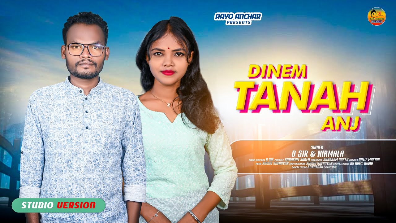 DINEM TANAH ANJ II NEW SANTALI TRADITIONAL SONG 2025 II STUDIO VERSION II D SIR & NIRMALA@aayoanchar