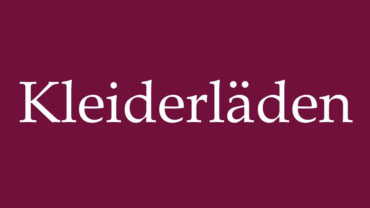 How to Pronounce ''Kleiderläden'' (Clothing stores) Correctly in German
