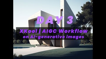Day 3 | Xkool | DigitalFUTURESAIGC Workflow on AI-generative images