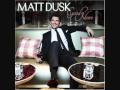 Matt Dusk - I Wouldn't Change A Thing