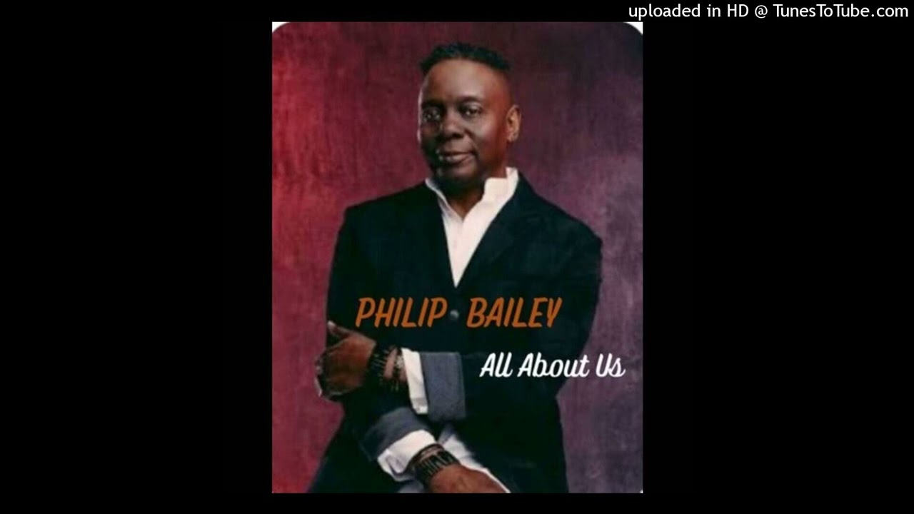 Philip Bailey - All About Us