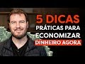 5 truques que te fazem economizar MUITO dinheiro MUITO rápido!