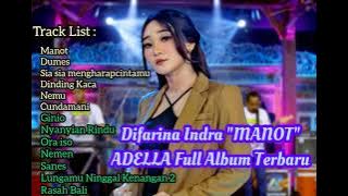 ADELLA 'MANOT' Difarina Indra Full Album Terbaru // Manot//Dumes//Nemu