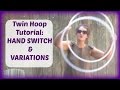 Beginner Twin Hoop Tutorial: HAND SWITCH AND VARIATIONS