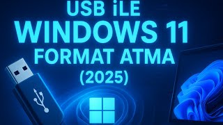 Windows 11 Format Atma | USB ile Windows 11 Nasıl Kurulur? | Adım Adım Anlatım (2025)