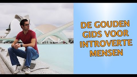 Introvert zijn: 8 Kenmerken van introverte mensen + praktische tips!