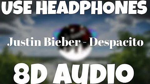 Justin Bieber - Despacito (8D AUDIO) | Ft. Luis Fonsi & Daddy Yankee | HQ