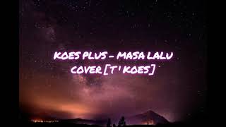 Download Lagu KOES PLUS - MASA LALU COVER [ T ' KOES ] MP3