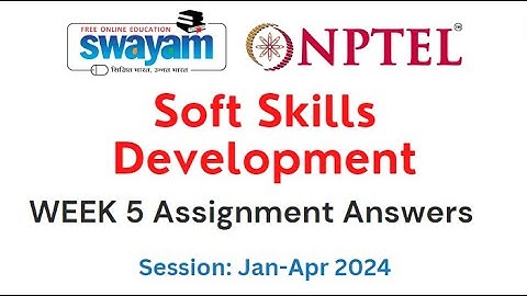 Nptel Soft Skills Development Week 5 Assignment 5 Answers and Solutions 2024 | Swayam Platform
