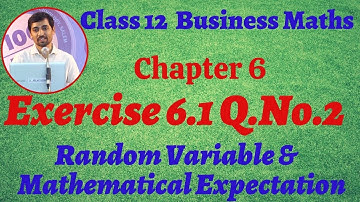 12th Business Maths Exercise 6.1 Q.No.2   Random Variable & Mathematical expectation Chapter 6