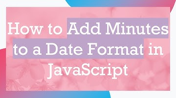 How to Add Minutes to a Date Format in JavaScript