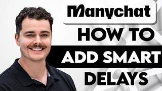 How To Add Smart Delays In Manychat [2026 Guide]