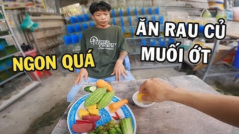 Ông chủ trại cá Betta thử ăn RAU CỦ chấm muối ớt và phần thưởng xứng đáng