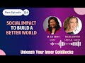 Episode 154 social impact to build a better world
