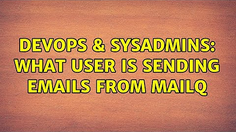 DevOps & SysAdmins: What user is sending emails from mailq