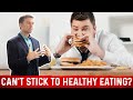 Can't Stick to Healthy Eating? DO THIS!