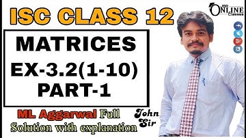 MATRICES EX-3.2(1-10)PART-1 ISC CLASS 12 || ML AGGARWAL || JBR ONLINE CLASSES