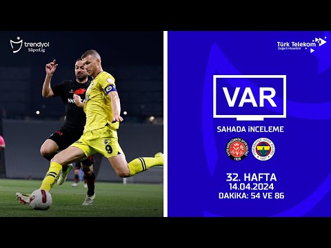 VAR – Sahada İnceleme | VavaCars Fatih Karagümrük - Fenerbahçe | 32. Hafta | Dakika 54 ve 86