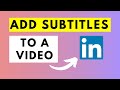 How to Add Subtitles or Closed Captions to a Video On LinkedIn