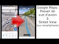 Google maps comment passer de la vue davion  la vue street view depuis le sol de la rue  360