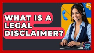 What Is A Legal Disclaimer - Customer Support Coach