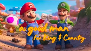 a good man - for KING & COUNTRY || Super Mario Bros ||.|| AMV ||.