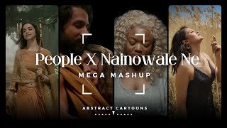 Kyun X People X Nainowale Ne Mega Full Mashup Abstract Cartoons Libianca Aastha Gill