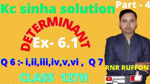 Kc sinha solution class 12 | Determinant | sarnik | Ex-6.1 | Q 6 :- i, ii, iii, iv, v, vi  & Q 7