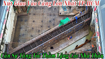 Nút Giao Vào Cảng Container Lớn Nhất TP.HCM | Cần Sự Tăng Tốc Thầm Lặng Của Các Nhà Thầu 1/11/2025