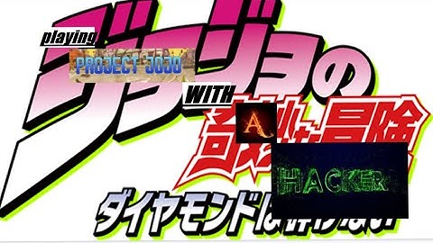 {PROJECT JOJO} - with a hacker