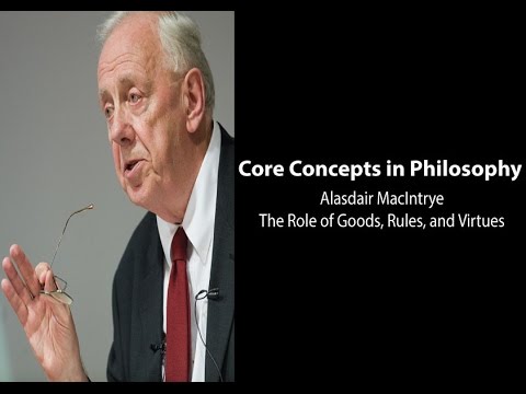 Alasdair MacIntyre on Goods, Rules, and Virtues - Philosophy Core Concepts