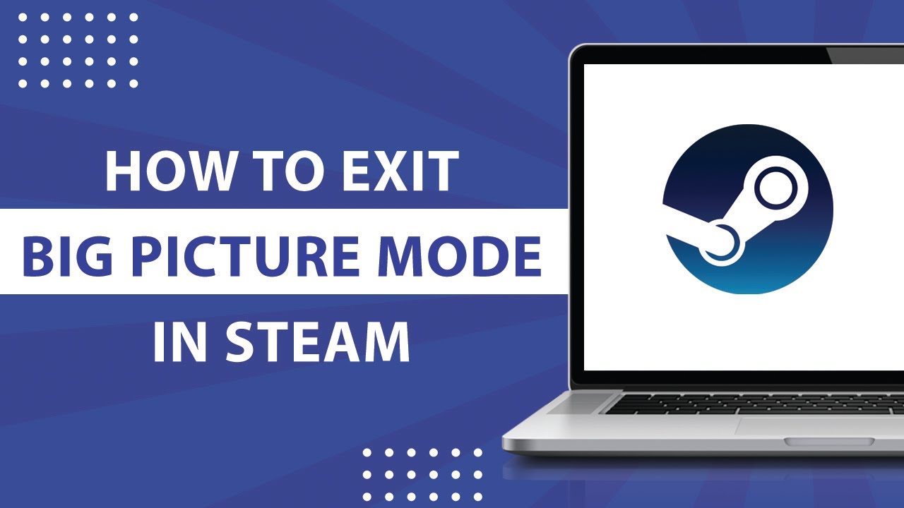 How To Exit Big Picture Mode On Steam 2024 YouTube 