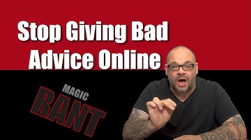 Stop Giving Bad Advice Online | Magic Rant With Craig Petty