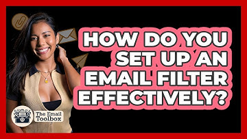 How Do You Set Up An Email Filter Effectively? - TheEmailToolbox.com