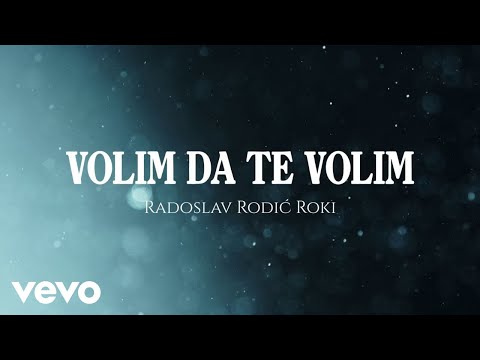 Radoslav Rodić-Roki - Volim Da Te Volim