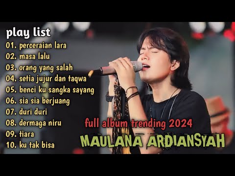 PERCERAIAN LARA, MASA LALU, ORANG YANG SALAH ~ MAULANA ARDIANSYAH FULL ALBUM TERBARU TRENDING 2024