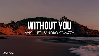 Without you (lyrics) - Avicii ft. Sandro Cavazza