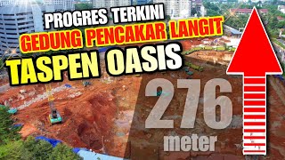 Progres Terkini Pembangunan Pencakar Langit Gd Oasis, Thamrin Nine dan Indonesia One