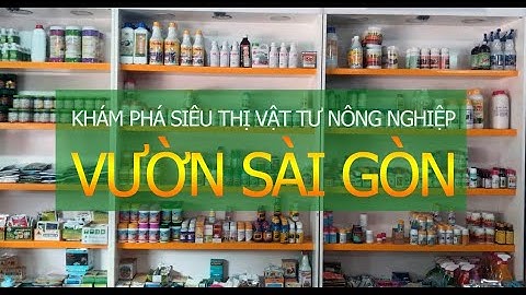 Giới thiệu sản phẩm Siêu thị vật Tư Nông Nghiệp Vườn Sài Gòn